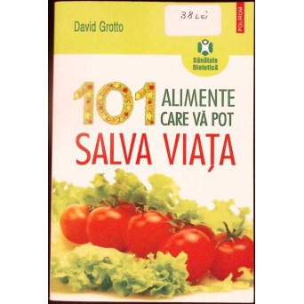 101 ALIMENTE CARE VA POT SALVA VIATA