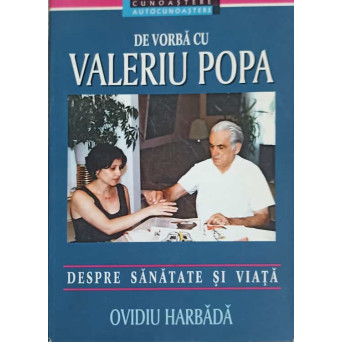DE VORBA CU VALERIU POPA DESPRE SANATATE SI VIATA
