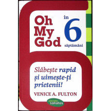 OH MY GOD IN 6 SAPTAMANI. SLABESTE RAPID SI UIMESTE-TI PRIETENII!