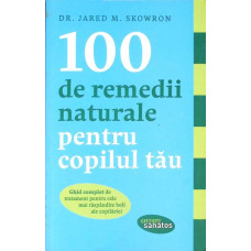 100 DE REMEDII NATURALE PENTRU COPILUL TAU