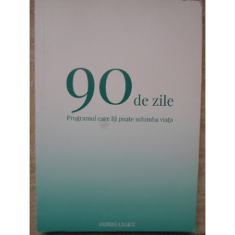 90 DE ZILE. PROGRAMUL CARE ITI POATE SCHIMBA VIATA