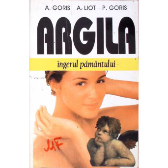 ARGILA INGERUL PAMANTULUI ARGILA INGERUL PAMANTULUI