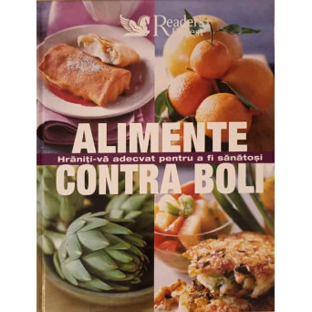 ALIMENTE CONTRA BOLI. HRANITI-VA ADECVAT PENTRU A FI SANATOSI