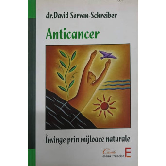 ANTICANCER. INVINGE PRIN MIJLOACE NATURALE