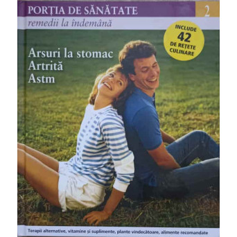 ARSURI LA STOMAC, ARTRITA, ASTM. TERAPII ALTERNATIVE, VITAMINE SI SUPLIMENTE, PLANTE VINDECATOARE