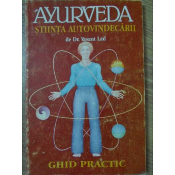AYURVEDA. STIINTA AUTOVINDECARII. GHID PRACTIC