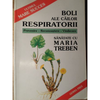 BOLI ALE CAILOR RESPIRATORII. PREVENIRE, RECUNOASTERE, VINDECARE