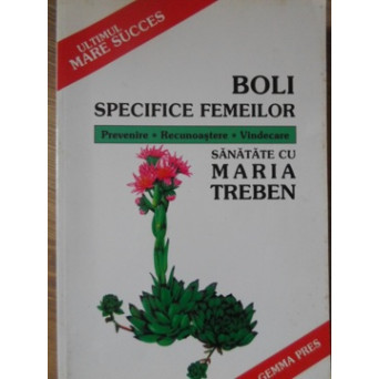 BOLI SPECIFICE FEMEILOR. PREVENIRE, RECUNOASTERE, VINDECARE