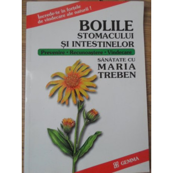 BOLILE STOMACULUI SI INTESTINELOR. PREVENIRE, RECUNOASTERE, VINDECARE