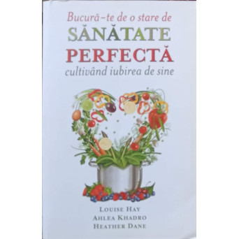 BUCURA-TE DE O STARE DE SANATATE PERFECTA CULTIVAND IUBIREA DE SINE