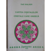 CARTEA CRISTALELOR. CRISTALE CARE VINDECA