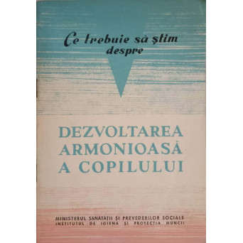 CE TREBUIE SA STIM DESPRE DEZVOLTAREA ARMONIOASA A COPILULUI