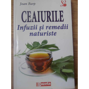 CEAIURILE. INFUZII SI REMEDII NATURISTE