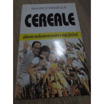 CEREALE ALIMENTE-MEDICAMENTE PENTRU O VIATA FARA BOLI