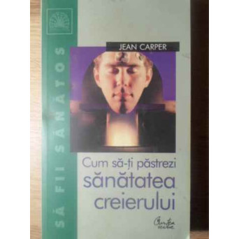 CUM SA-TI PASTREZI SANATATEA CREIERULUI