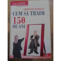 CUM SA TRAIM 150 DE ANI