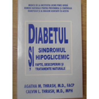 DIABETUL SI SINDROMUL HIPOGLICEMIC. FAPTE, DESCOPERIRI SI TRATAMENTE NATURALE
