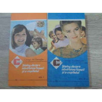 DIALOG DESPRE SANATATEA FEMEII SI A COPILULUI VOL.1-2
