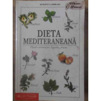 DIETA MEDITERANEANA. PLANTE AROMATICE, LEGUME, FRUCTE