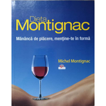DIETA MONTIGNAC. MANANCA CU PLACERE, MENTINE-TE IN FORMA