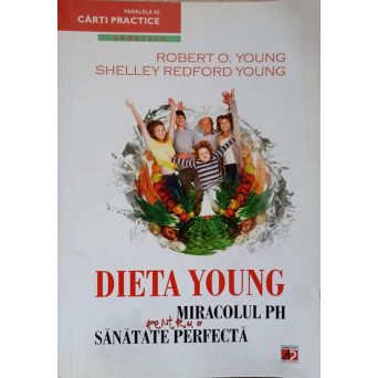 DIETA YOUNG. MIRACOLUL PH PENTRU O SANATATE PERFECTA