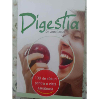 DIGESTIA. 100 DE SFATURI PENTRU O VIATA SANATOASA
