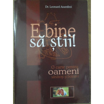 E BINE SA STII! O CARTE PENTRU OAMENI SANATOSI SI BOLNAVI