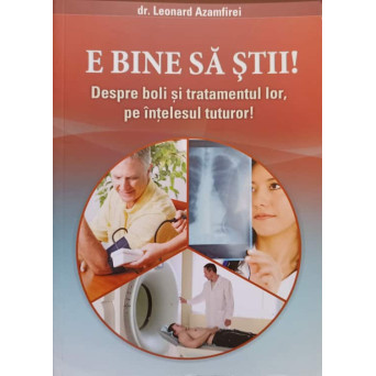 E BINE SA STII! DESPRE BOLI SI TRATAMENTUL LOR, PE INTELESUL TUTUROR!