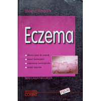 ECZEMA. CALEA NATURISTA - TERAPII COMPLEMENTARE, TEHNICI ALTERNATIVE SI TRATAMENTE CONVENTIONALE