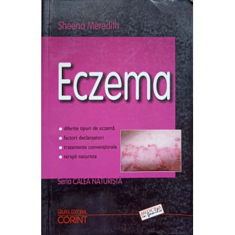 ECZEMA. CALEA NATURISTA - TERAPII COMPLEMENTARE, TEHNICI ALTERNATIVE SI TRATAMENTE CONVENTIONALE