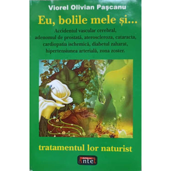 EU, BOLILE MELE SI... TRATAMENTUL LOR NATURIST