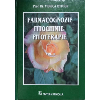 FARMACOGNOZIE. FITOCHIMIE. FITOTERAPIE VOL.2