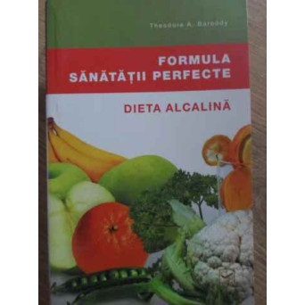 FORMULA SANATATII PERFECTE. DIETA ALCALINA