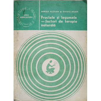 FRUCTELE SI LEGUMELE - FACTORI DE TERAPIE NATURALA