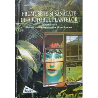 FRUMUSETE SI SANATATE CU AJUTORUL PLANTELOR