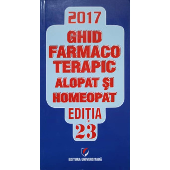 GHID FARMACO TERAPIC ALOPAT SI HOMEOPAT 2017. VOL.2
