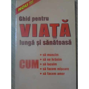 GHID PENTRU VIATA LUNGA SI SANATOASA