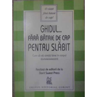 GHIDUL... FARA BATAIE DE CAP PENTRU SLABIT