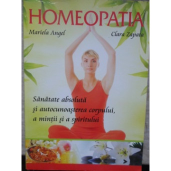 HOMEOPATIA. SANATATE ABSOLUTA SI AUTOCUNOASTEREA CORPULUI, A MINTII SI A SPIRITULUI
