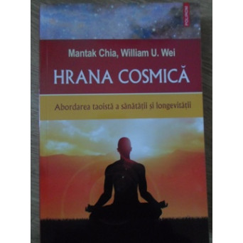 HRANA COSMICA. ABORDAREA TAOISTA A SANATATII SI LONGEVITATII