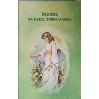 INGERI, SUFLET, VINDECARE