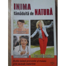 INIMA TAMADUITA DE NATURA. BOLILE INIMII PREVENITE SI TRATATE PRIN METODE NATURISTE
