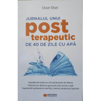 JURNALUL UNUI POST TERAPEUTIC DE 40 DE ZILE CU APA JURNALUL UNUI POST TERAPEUTIC DE 40 DE ZILE CU APA