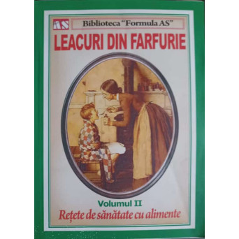 LEACURI DIN FARFURIE VOL.2 RETETE DE SANATATE CU ALIMENTE