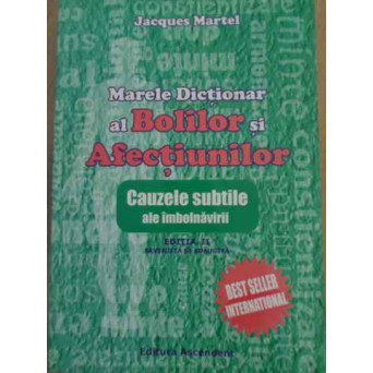 MARELE DICTIONAR AL BOLILOR SI AFECTIUNILOR. CAUZELE SUBTILE ALE IMBOLNAVIRII