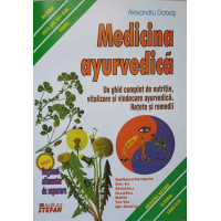 MEDICINA AYURVEDICA. UN GHID COMPLET DE NUTRITIE, VITALITATE SI VINDECARE AYURVEDICA. RETETE SI REMEDII MEDICINA AYURVEDICA. UN GHID COMPLET DE NUTRITIE, VITALITATE SI VINDECARE AYURVEDICA. RETETE SI REMEDII