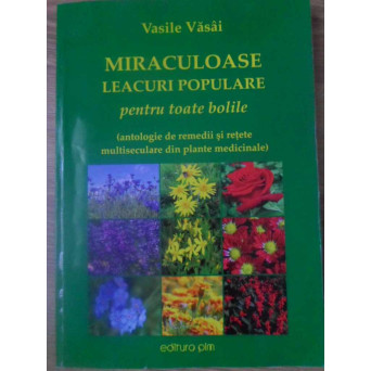 MIRACULOASE LEACURI POPULARE PENTRU TOATE BOLILE