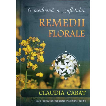 O MEDICINA A SUFLETULUI. REMEDII FLORALE