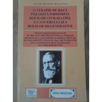 O TERAPIE DE BAZA FOLOSITA IMPOTRIVA BOLILOR CIVILIZATIEI, A CANCERULUI SI A BOLILOR DEGENERATIVE