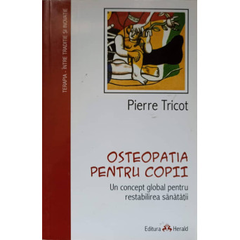 OSTEOPATIA PENTRU COPII. UN CONCEPT GLOBAL PENTRU RESTABILIREA SANATATII